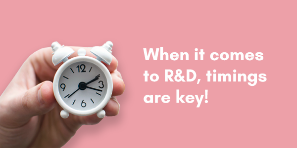 When it comes to R&D, timings are key